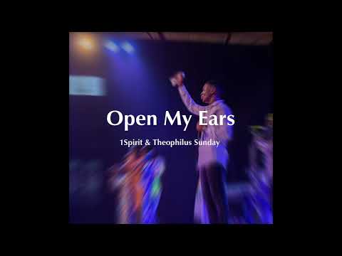 open my ears by theophilus sunday mp3 download 