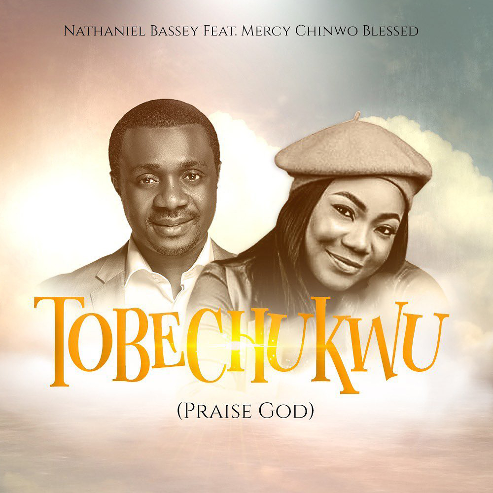 tobechukwu by nathaniel Bassey mp3 download