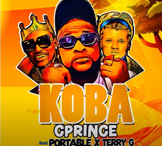 Koba by Cprince Ft. Portable & Terry G mp3 download