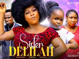 SISTER DELILAH - DESTINY ETIKO, EBUBE OBIO, JOJO YOVWE 2023 Latest Nigerian Nollywood Movie